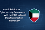 Kuwait’s National Cybersecurity Center: The 2025 National Data Classification Framework